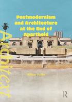 Postmodernism and Architecture at the End of Apartheid 1041193084 Book Cover