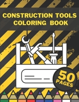 Construction Tools Coloring Book: Learning By Colouring For Big And Small Children B08WJZ5SG6 Book Cover
