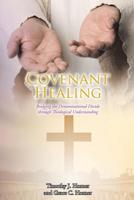 Covenant Healing: Bridging the Denominational Divide through Theological Understanding 1644712709 Book Cover