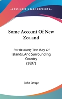 Some Account Of New Zealand: Particularly The Bay Of Islands, And Surrounding Country 9354444229 Book Cover