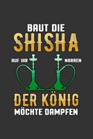 Baut die Shisha auf Ihr Narren: A5 Notizbuch Notebook Notizheft Punktraster Shisha, Wasserpfeife Dampfen & Rauchen Dotgrid - Geschenkidee f�r Shisha Freaks, 120 Seiten ca. Din A5 (6x9) 1678429112 Book Cover