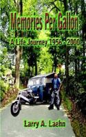 Memories Per Gallon: A Life Journey 1956-2000 1410738728 Book Cover