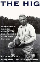 The Hig: Penn State's Gridiron Legacy : The Bob Higgins & Steve Suhey Families 0963856820 Book Cover