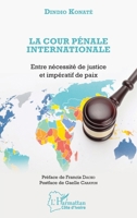 La Cour pénale internationale: Entre nécessité de justice et impératif de paix (Harmattan Côte-d'Ivoire) (French Edition) 2343136165 Book Cover