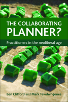 The Collaborating Planner?: Practitioners in the Neoliberal Age 1447305116 Book Cover