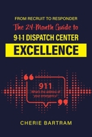 From Recruit to Responder: The 24-Month Guide to 9-1-1 Dispatch Center Excellence B0CNN7NMHY Book Cover