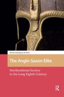 The Anglo-Saxon Elite: Northumbrian Society in the Long Eighth Century 9463721134 Book Cover