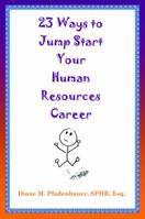 23 Ways to Jump Start Your Human Resources Career 1937299007 Book Cover