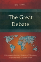 The Great Debate: A Nineteenth-Century Defense of Christianity by a Renowned Muslim Convert (Studies in Theology) 1786412780 Book Cover