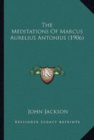 The Meditations Of Marcus Aurelius Antonius 1163898562 Book Cover