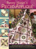 Penny Haren's Pieced Applique: Introducing Innovative Techniques for Creating Perfect Blocks for Successful Projects 0979371198 Book Cover