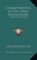 Characteristics Of The Greek Philosophers: Socrates And Plato 1163091979 Book Cover