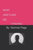 WHAT JAKE FLAKE DID: A Novella 1670532283 Book Cover