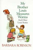 My Brother Louis Measures Worms: And Other Louis Stories 0064403629 Book Cover