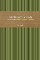 Satsuma Bushido: Life Lessons by Shimazu Jisshinsai Tadayoshi 0359046894 Book Cover