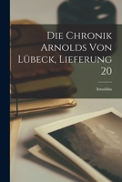 Die Chronik Arnolds von Lübeck, Lieferung 20 1018688234 Book Cover