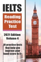 IELTS Reading Practice Test Volume 4 2021 Edition: 10 Practice Tests that help you improve your band score to 8+ B08LNFVT5T Book Cover