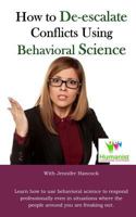 How to de-Escalate Conflicts Using Behavioral Science 1717305776 Book Cover