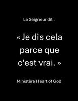 Le Seigneur dit : « Je dis cela parce que c'est vrai. » (French Edition) 1970785314 Book Cover