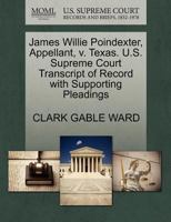 James Willie Poindexter, Appellant, v. Texas. U.S. Supreme Court Transcript of Record with Supporting Pleadings 1270657305 Book Cover