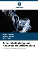 Arbeitsbelastung und Rauchen am Arbeitsplatz: Ein Faktor, der das Rauchen begünstigt (German Edition) 6207663241 Book Cover