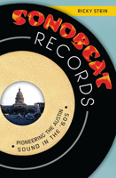 Sonobeat Records:: Pioneering the Austin Sound in the '60s 1626192456 Book Cover