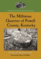The Millstone Quarries of Powell County, Kentucky 0786438592 Book Cover
