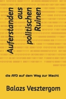 Auferstanden aus politischen Ruinen: die AfD auf dem Weg zur Macht (German Edition) B0FQ5V8CQJ Book Cover