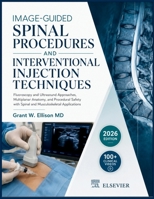 IMAGE-GUIDED SPINAL PROCEDURES AND INTERVENTIONAL INJECTION TECHNIQUES: Fluoroscopy and Ultrasound Approaches, Multiplanar Anatomy, and Procedural Safety with Spinal and Musculoskeletal Applications B0HF95G95B Book Cover