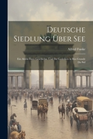 Deutsche Siedlung Über See: Ein Abriss Ihrer Geschichte Und Ihr Gedeihen in Rio Grande Do Sul (German Edition) 1022476017 Book Cover