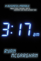 3:17 A.M.: A Business Parable About Cash, Control, and a Company That Runs Without You B0HGWYLQLL Book Cover