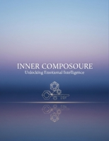 Inner Composure: Unlocking Emotional Intelligence B0GM7WYF91 Book Cover