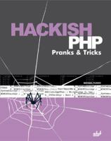Hackish PHP Pranks & Tricks 1931769524 Book Cover