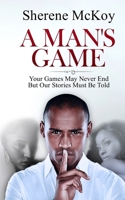 A Man's Game: Your Games May Never End But Our Stories Must Be Told 9769646504 Book Cover