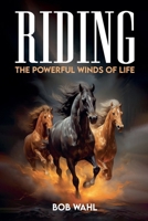 Riding The Powerful Winds Of Life B0DW7MV8HJ Book Cover