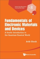 Fundamentals Of Electronic Materials And Devices: A Gentle Introduction To The Quantum-classical World 9811266573 Book Cover