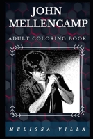 John Mellencamp Adult Coloring Book: Heartland Rock Star and Multiple Emmy Award Winner Inspired Adult Coloring Book 1676726381 Book Cover