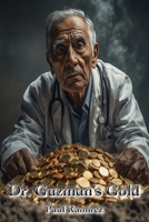 Dr. Guzman's Gold B0GLZWRS5T Book Cover