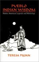 Pueblo Indian Wisdom: Native American Legends and Mythology 0865343195 Book Cover