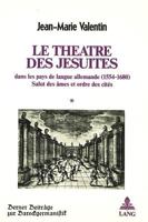 Le Théâtre Des Jésuites Dans Les Pays de Langue Allemande (1554-1680): Salut Des Âmes Et Ordre Des Cités 3261031247 Book Cover