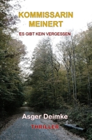 KOMMISSARIN MEINERT: ES GIBT KEIN VERGESSEN (German Edition) 3982714125 Book Cover