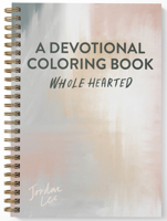 Wholehearted: A Coloring Book Devotional, Premium Edition 1941325572 Book Cover