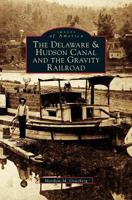 The Delaware & Hudson Canal and the Gravity Railroad (Images of America: New York) 0738510874 Book Cover