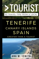 Greater Than a Tourist - Tenerife Canary Islands Spain: 50 Travel Tips from a Local 1711655023 Book Cover