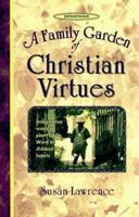 A Family Garden of Christian Virtues 0570048753 Book Cover