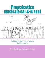 Propedeutica musicale dai 4-5 anni 1484959701 Book Cover