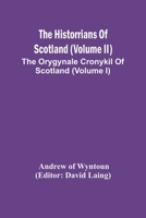 The Historrians Of Scotland (Volume Ii); The Orygynale Cronykil Of Scotland (Volume I) 9354449409 Book Cover