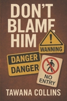 Don't Blame Him: The Signs Were There 1980489068 Book Cover