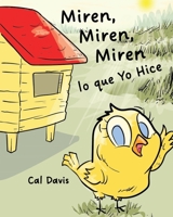 Miren, Miren, Miren lo que Yo Hicen (Spanish Edition) 1962318036 Book Cover