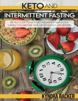 Keto and Intermittent Fasting: The best Guide for Keto Diet and Intermittent Fasting Suitable for Everyone, Lose weight Quickly and Healthily. 180306093X Book Cover